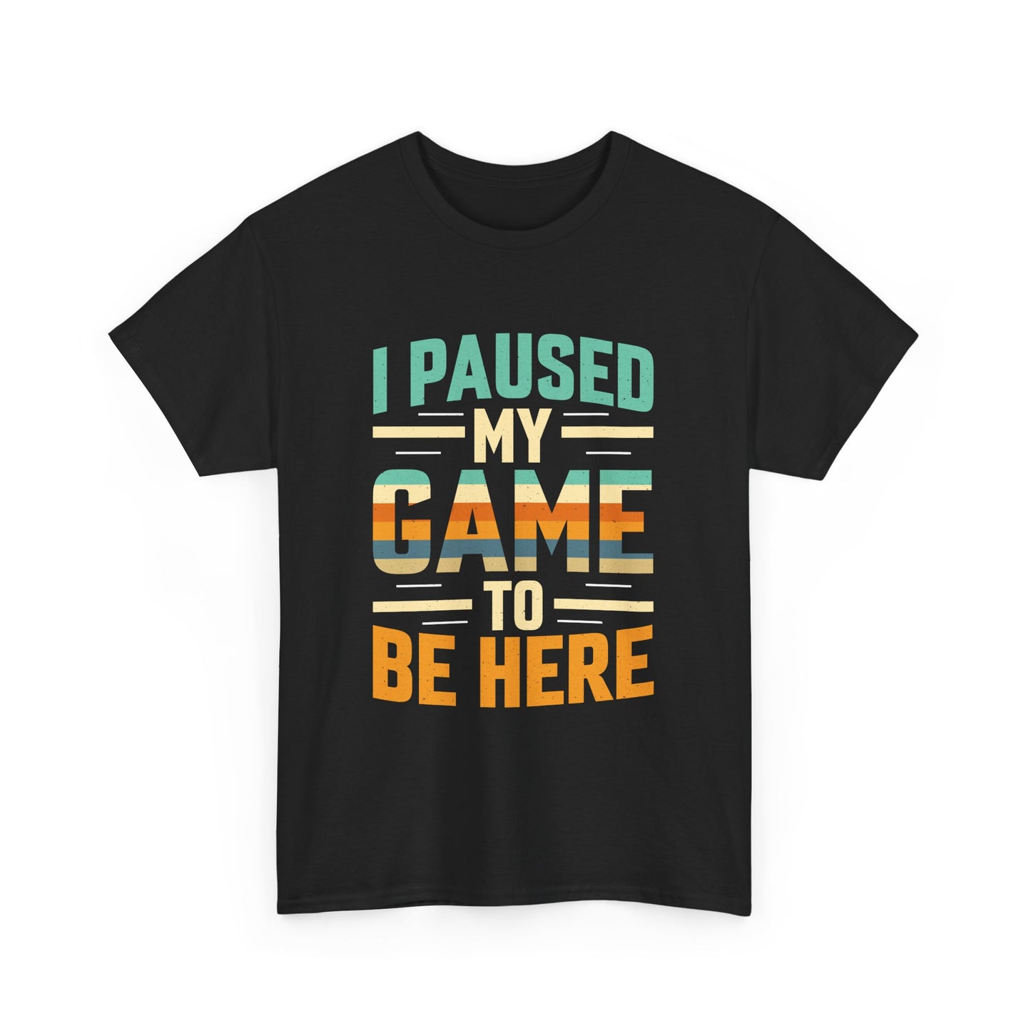 I Paused My Game to Be Here T-Shirt | Funny Gamer Tee