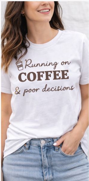 Running on Coffee and Poor Decisions Shirt | Funny Coffee Graphic Tee | Relatable Humor Apparel