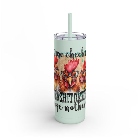 Let Me Check My Giveashitometer Funny Chicken Tumbler