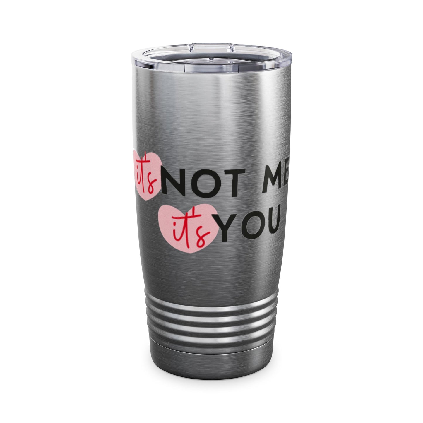 It's Not Me, It's You Ringneck Tumbler, 20oz