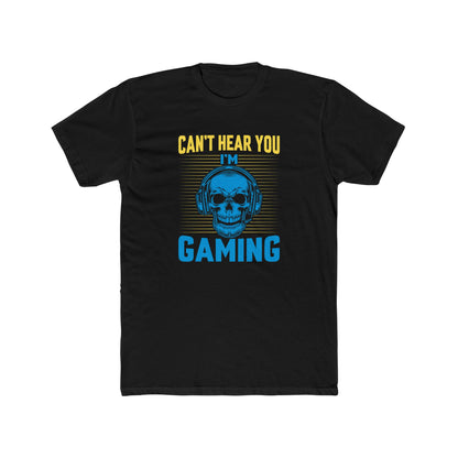 Can’t Hear You, I’m Gaming T-Shirt | Cool Gamer Tee