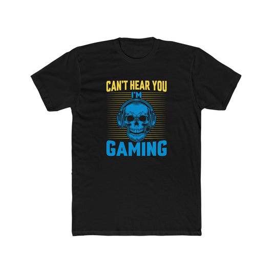 Can’t Hear You, I’m Gaming T-Shirt | Cool Gamer Tee