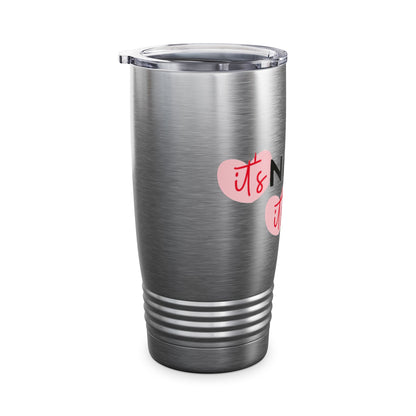 It's Not Me, It's You Ringneck Tumbler, 20oz