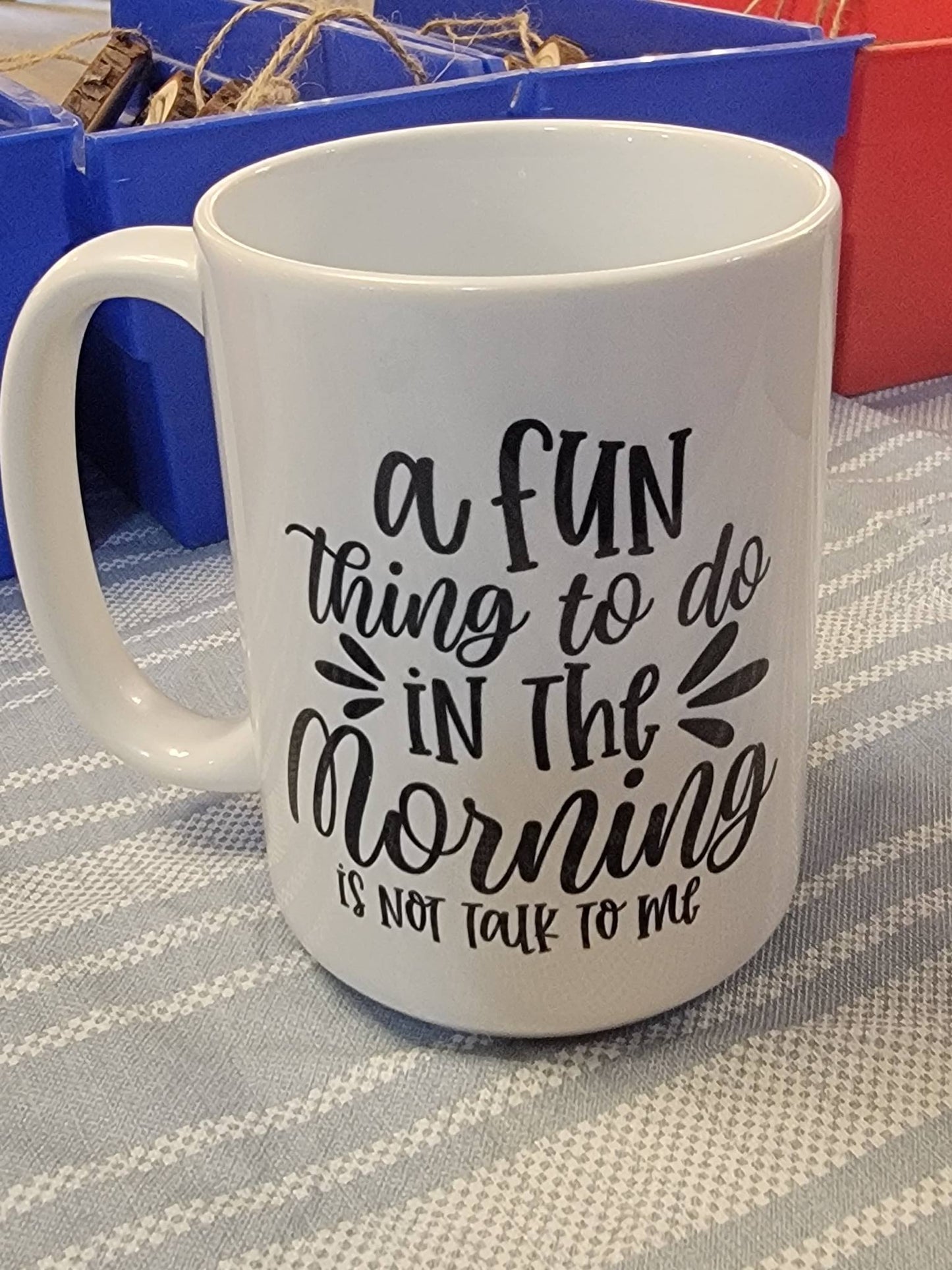 A Fun Thing to Do in the Morning Mug – Funny Sarcastic Coffee Cup
