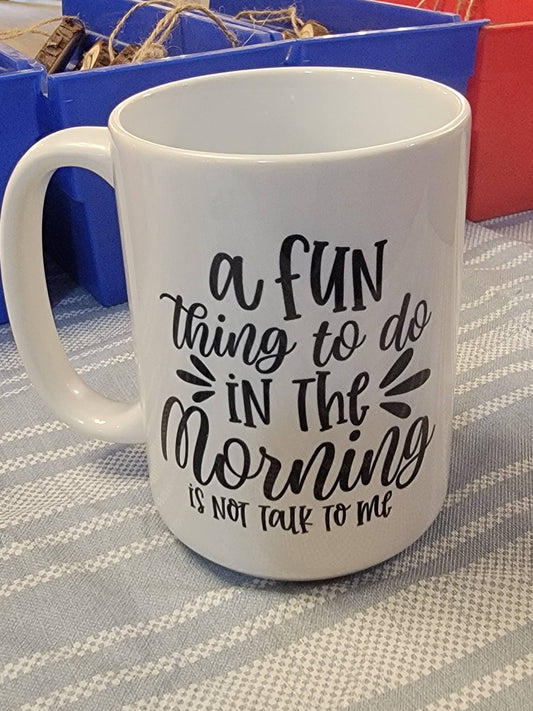 A Fun Thing to Do in the Morning Mug – Funny Sarcastic Coffee Cup