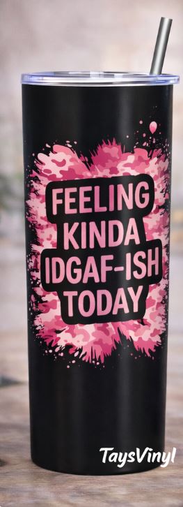 Feeling Kinda IDGAF-ish Today Tumbler – Funny Sarcastic 20oz Stainless Steel Tumbler