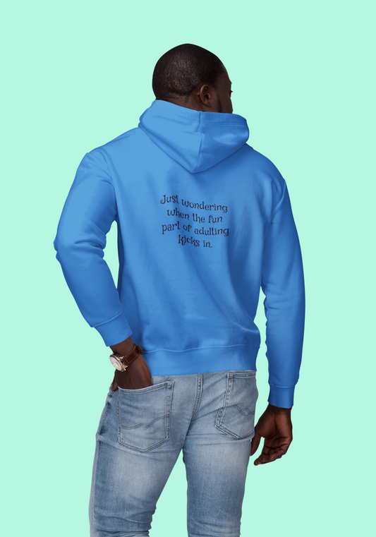 Funny Adulting Hoodie – Unisex Pullover Sweatshirt | "Just Wondering When the Fun Part of Adulting Kicks In"