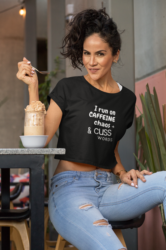 I Run on Caffeine, Chaos & Cuss Words" Funny Graphic Crop Top – Black Coffee Lover Tee
