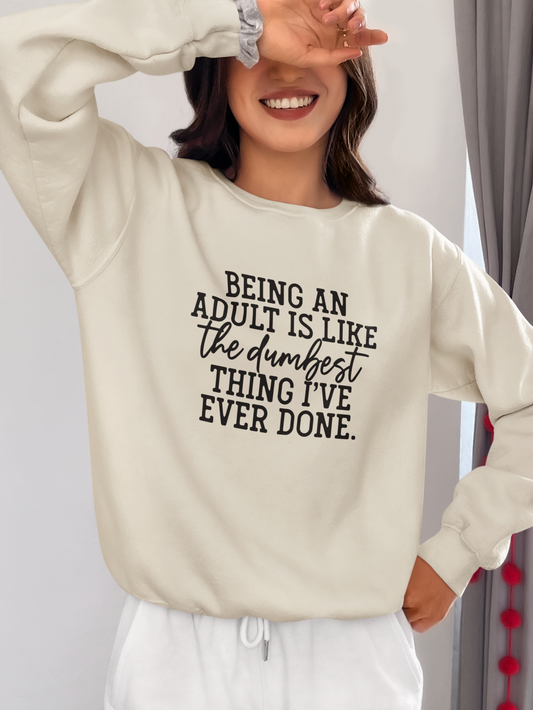 The Dumbest Thing Sweatshirt
