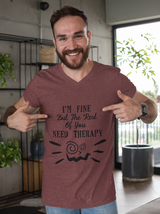 I’m Fine, You Need Therapy T-Shirt | Funny and Relatable Tee