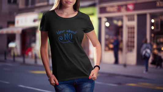 How About No" Funny Graphic T-Shirt – Black Sarcastic Tee for Women