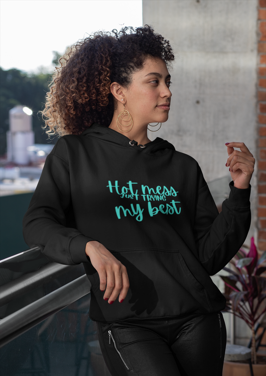 Hot Mess Just Trying My Best" Funny Hoodie – Cozy & Stylish Sweatshirt for Everyday Chaos