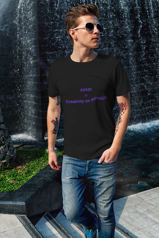 ADHD = Creativity on Steroids T-Shirt | Empowering and Fun Tee